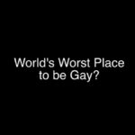 the world's worst place to be gay